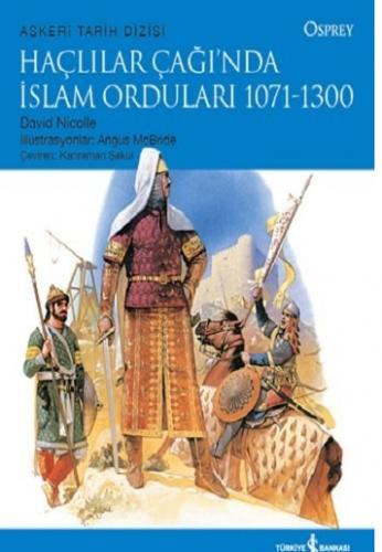 Haçlılar Çağı’nda İslam Orduları 1071-1300 David Nicolle