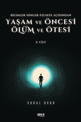 Yaşam ve Öncesi, Ölüm ve Ölüm Ötesi 2.Cilt Vural Okur