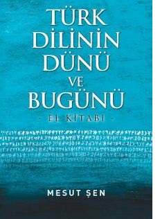 Türk Dilinin Dünü ve Bugünü Mesut Şen