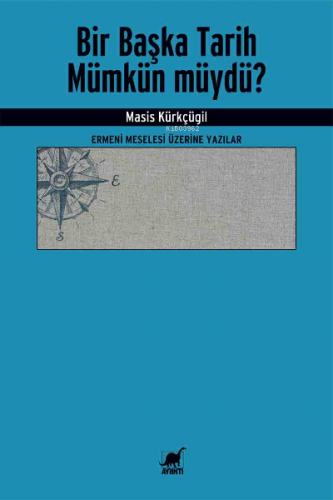 Bir Başka Tarih Mümkün müydü? Masis Kürkçügil