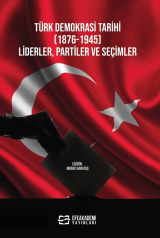 Türk Demokrasi Tarihi (1876-1945) Liderler, Partiler ve Seçimler Murat