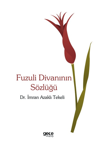 Fuzuli Divanının Sözlüğü İmran Azaklı Tekeli