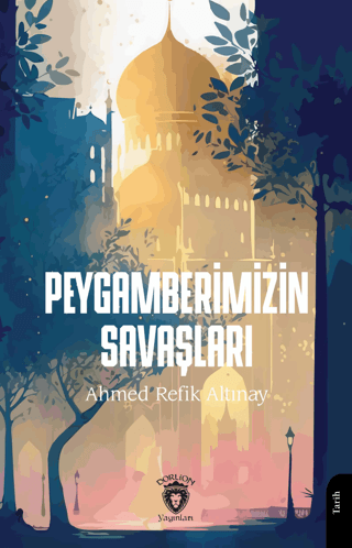 Peygamberimizin Savaşları Ahmed Refik Altınay