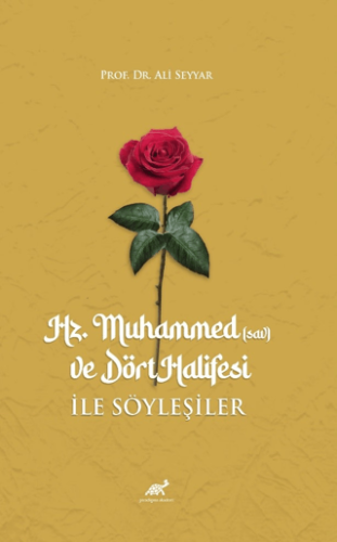 Hz. Muhammed (sav) ve Dört Halifesi ile Söyleşiler Ali Seyyar