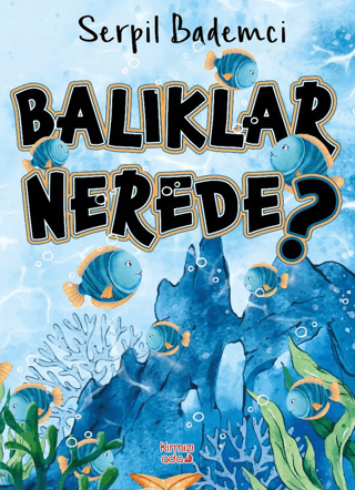 Balıklar Nerede? Serpil Bademci