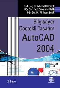 Bilgisayar Destekli Tasarım AutoCAD 2004 Mehmet Kamanlı - Fatih Süleym