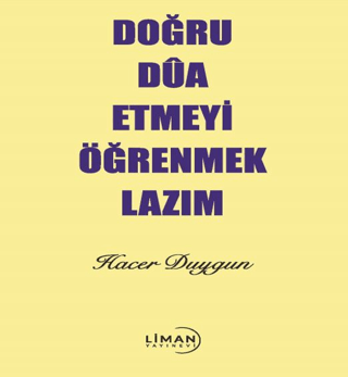 Doğru Dua Etmeyi Öğrenmek Lazım Hacer Duygun