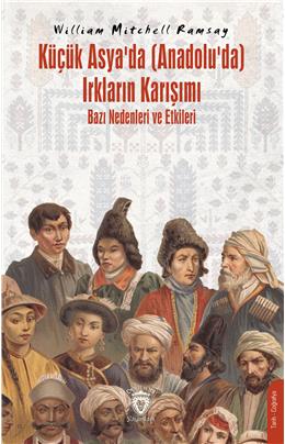 Küçük Asyada (Anadoluda) Irkların Karışımı Bazı Nedenleri Ve Etkileri 