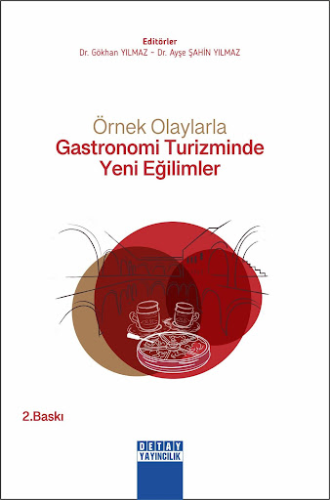 Örnek Olaylarla Gastronomi Turizminde Yeni Eğilimler Gökhan Yılmaz