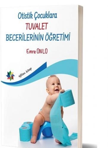 Otistik Çocuklara Tuvalet Becerilerinin Öğretimi Emre Ünlü