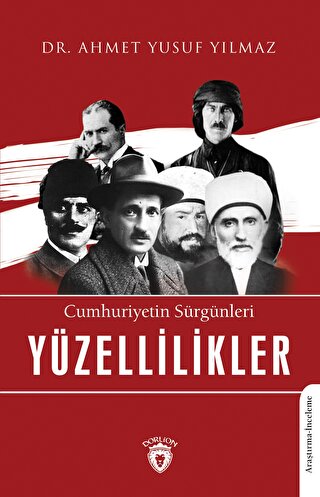 Cumhuriyetin Sürgünleri Yüzellilikler Ahmet Yusuf Yılmaz