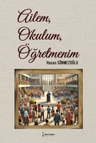 Ailem, Okulum, Öğretmenim Hasan Sönmezoğlu