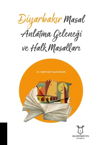 Diyarbakır Masal Anlatma Geleneği ve Halk Masalları Mehmet Yusuf Aslan