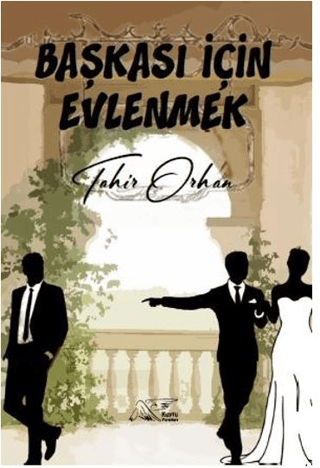 Başkası İçin Evlenmek Tahir Orhan