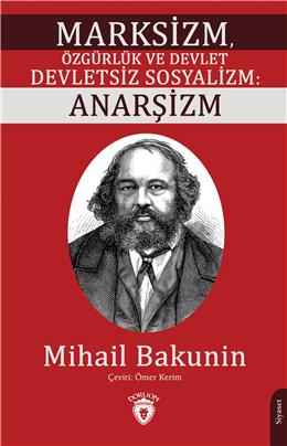 Marksizm, Özgürlük Ve Devlet Devletsiz Sosyalizm: Anarşizm Mihail Baku