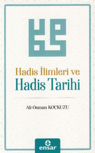 Hadis İlimleri ve Hadis Tarihi Ali Osman Koçkuzu