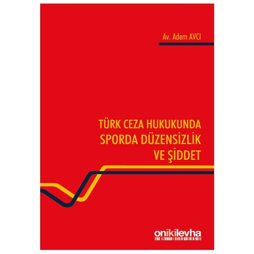 Türk Ceza Hukukunda Sporda Düzensizlik ve Şiddet Adem Avcı