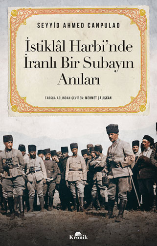 İstiklal Harbi’nde İranlı Bir Subayın Anıları Seyyid Ahmed Canpulad