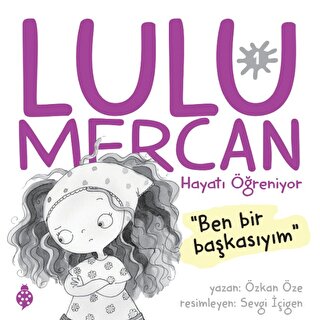 Lulu Mercan Hayatı Öğreniyor 1 - Ben Bir Başkasıyım Özkan Öze