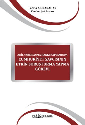 Adil Yargılanma Hakkı Kapsamında Cumhuriyet Savcısının Etkin Soruşturm