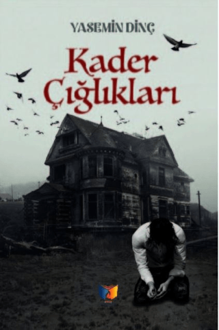 Kader Çığlıkları Yasemin Dinç