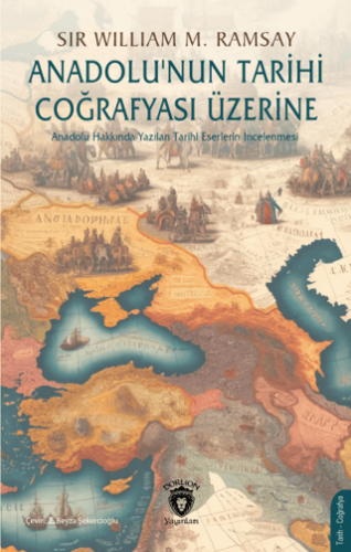 Anadolu’nun Tarihi Coğrafyası Üzerine Sir William Mitchell Ramsay