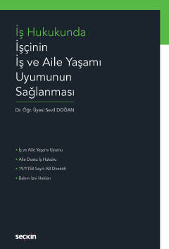 İş Hukukunda İşçinin İş ve Aile Yaşamı Uyumunun Sağlanması Sevil Doğan