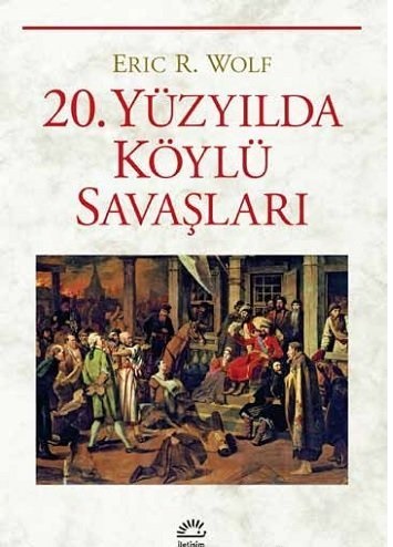 20. Yüzyılda Köylü Savaşları Eric R. Wolf