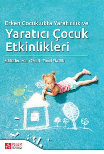 Erken Çocuklukta Yaratıcılık ve Yaratıcı Çocuk Etkinlikleri Yücel Yazg