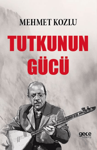 Tutkunun Gücü Mehmet Kozlu