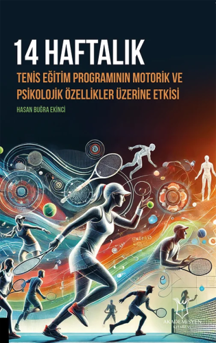 - Akademisyen Kitabevi - 14 Haftalık Tenis Eğitim Programının Motorik 