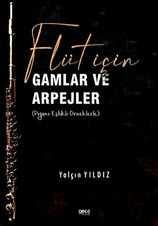 Flüt için Gamlar ve Arpejler (Piyano Eşlikli Örneklerle) Yalçın Yıldız