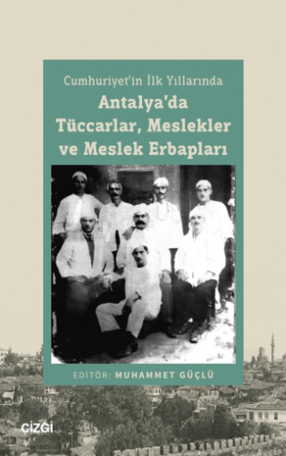 Cumhuriyet’in İlk Yıllarında Antalya’da Tüccarlar, Meslekler ve Meslek