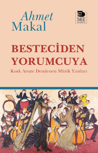 Besteciden Yorumcuya Ahmet Makal