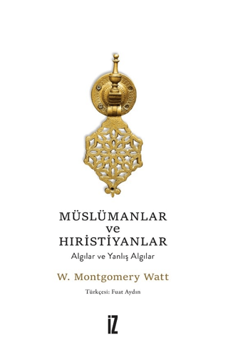 Müslümanlar ve Hıristiyanlar W. Montgomery Watt