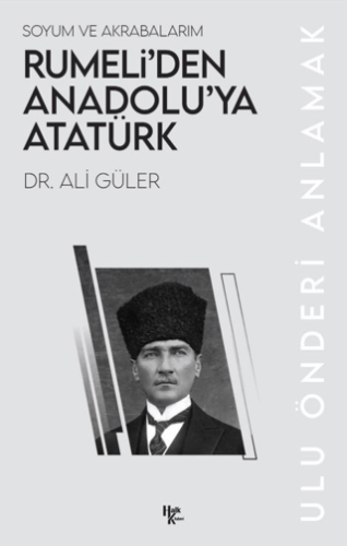 Rumeli’den Anadolu’ya Atatürk Ali Güler