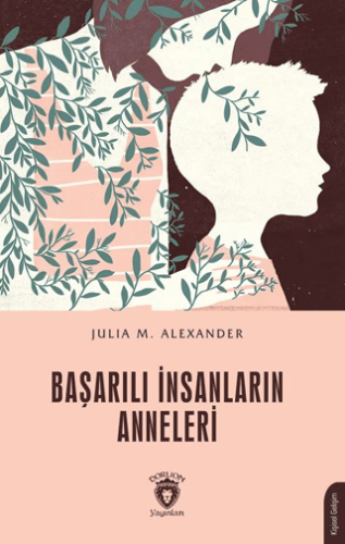 Başarılı İnsanların Anneleri Julia M. Alexander