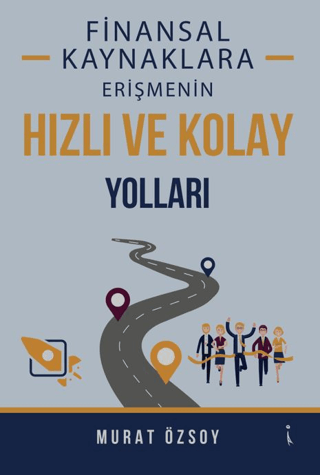 Finansal Kaynaklara Erişmenin Hızlı ve Kolay Yolları Murat Özsoy