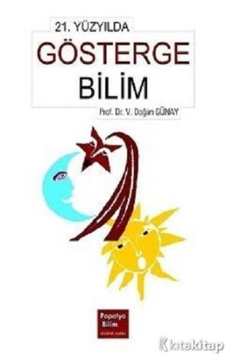 21. Yüzyılda Göstergebilim Doğan GÜNAY (Prof. Dr.)