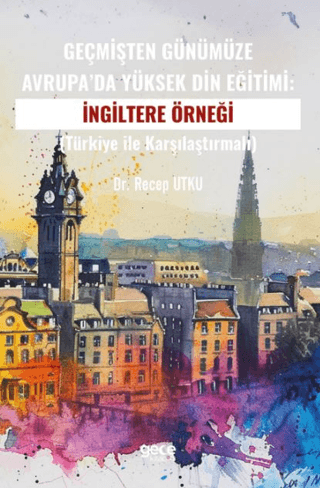 Geçmişten Günümüze Avrupa’da Yüksek Din Eğitimi:İngiltere Örneği Recep