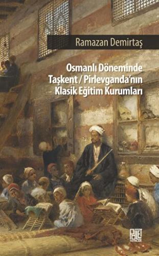 Osman Döneminde Taşkent/Pirlevganda’nın Klasik Eğitim Kurumları Ramaza