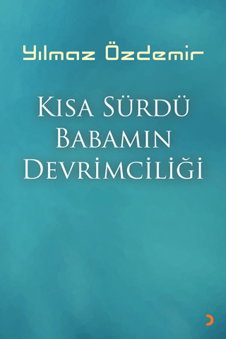 Kısa Sürdü Babamın Devrimciliği Yılmaz Özdemir