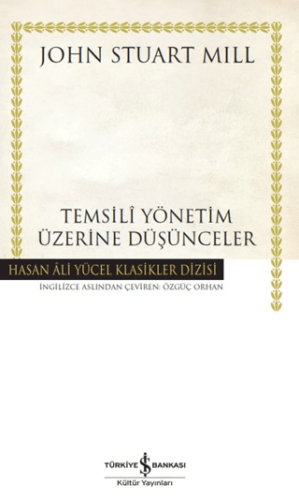 Temsili Yönetim Üzerine Düşünceler ( Ciltli) John Stuart Mill