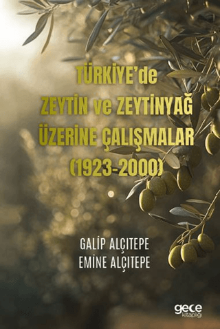 Türkiye’de Zeytin ve Zeytinyağ Üzerine Çalışmalar (1923-2000) Galip Al