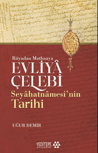 Evliyâ Çelebi Seyâhatnâmesi’nin Tarihi Uğur Demir