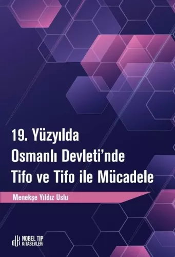 19. Yüzyılda Osmanlı Devletinde Tifo ve Tifo ile Mücadele Menekşe Yıld