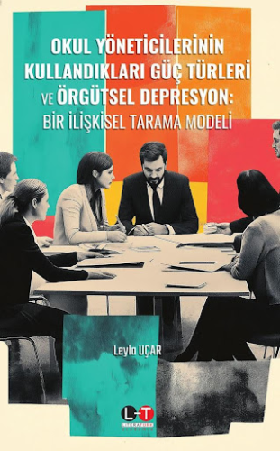 Okul Yöneticilerinin Kullandıkları Güç Türleri ve Örgütsel Depresyon L