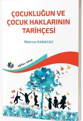 Çocukluğun ve Çocuk Haklarının Tarihçesi Mahmut Karatay