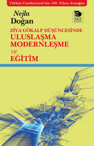 Ziya Gökalp Düşüncesinde Uluslaşma Modernleşme ve Eğitim Nejla Doğan