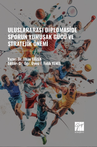 Uluslararası Diplomaside Sporun Yumuşak Gücü Ve Stratejik Önemi İlhan 